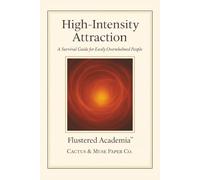 High-Intensity Attraction: A Survival Guide for Easily Overwhelmed People