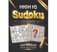 High IQ Sudoku Puzzles: 400 Hard & Extreme Sudoku for Adults - Brain-Boosting Logic Puzzle Book with Solutions: A Hard Sudoku Puzzle Book for Adults ... Puzzles to Boost Logic, Focus and Brain Power