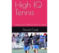 High IQ Tennis: Using Your Mind to Win in Tennis
