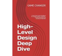 High-Level Design Deep Dive: A Learn-from-Scratch Handbook for Scalable Systems, Databases, Caching, Messaging, and Distributed Trade-Offs