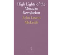 High Lights of the Mexican Revolution