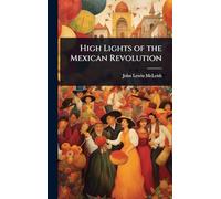 High Lights of the Mexican Revolution