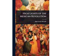 High Lights of the Mexican Revolution