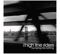 High Line Riders - Bumping Into Nothing