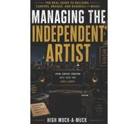High Muck-A-Muck Managing the Independent Artist (Tascabile)