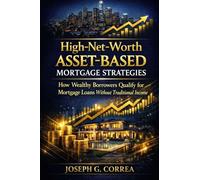High-Net-Worth Asset-Based Mortgage Strategies: How Wealthy Borrowers Qualify for Mortgage Loans Without Traditional Income: 3