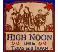 High Noon - Live in Texas & Japan