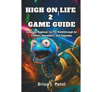 HIGH ON LIFE 2 GAME GUIDE: Complete Beginner-to-Pro Walkthrough for Combat, Movement, and Upgrades