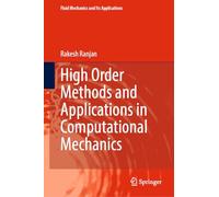 High Order Methods and Applications in Computational Mechanics