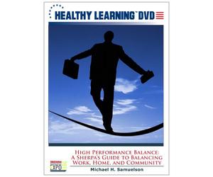 High Performance Balance: A Sherpa s Guide to Balancing Work, Home, and Community