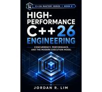 High-Performance C++26 Engineering: Concurrency, Performance, and the Modern Execution Model: 2