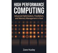 High Performance Computing: Advanced Optimization, Parallelism, and Memory Management in Rust