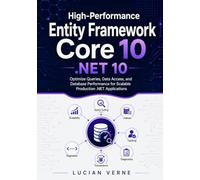 High-Performance Entity Framework Core 10: Optimize Queries, Data Access, and Database Performance for Scalable Production .NET Applications
