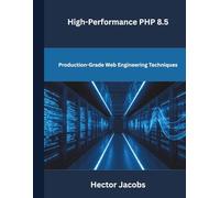 High-Performance PHP 8.5: Production-Grade Web Engineering Techniques