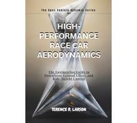 HIGH-PERFORMANCE RACE CAR AERODYNAMICS: The Engineering Guide to Downforce Ground Effect, and Ride-Height Control