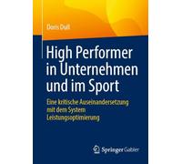 High Performer in Unternehmen und im Sport: Eine kritische Auseinandersetzung mit dem System Leistungsoptimierung