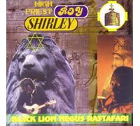 High Priest Roy Shirley - Black Lion - Negus Rastfari