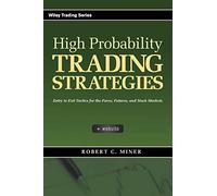 High Probability Trading Strategies: Entry to Exit Tactics for the Forex,
