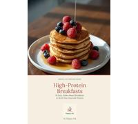 High-Protein Breakfasts: 18 Easy, Make-Ahead Breakfasts to Start Your Day with Protein