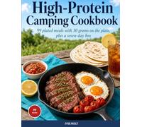 High-Protein Camping Cookbook: 99 plated meals with 30 grams on the plate, plus a seven-day box