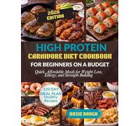 High Protein Carnivore Diet Cookbook For Beginners on a Budget: Quick, Affordable Meals for Weight Loss, Energy, and Strength Building