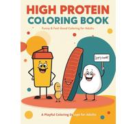 High Protein Coloring Book: A Silly, High-Protein Coloring Adventure for Adults