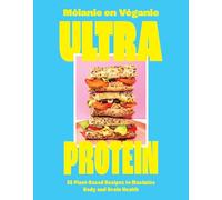 High Protein Cookbook: 55 Plant-Based Recipes to Maximize Body and Brain Health