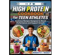 HIGH PROTEIN COOKBOOK FOR TEEN ATHLETES: Delicious Recipes Designed to Boost Performance and Support Growth