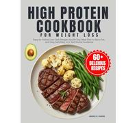 High Protein Cookbook For Weight Loss: Easy-to-Follow Low Carb Recipes & a 28-Day Meal Plan to Burn Fat, and Stay Satisfied, Incl. Nutritional Guidance