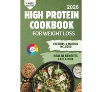 High Protein Cookbook for Weight Loss: Quick & Simple Meal-Prep Recipes to Cook Once, Enjoy All Week, and Stay Full While Slimming Down
