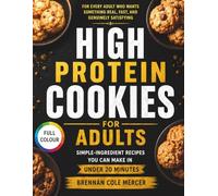 High Protein Cookies for Adults: Simple-Ingredient Recipes You Can Make in Under 20 Minutes