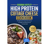 HIGH PROTEIN COTTAGE CHEESE COOKBOOK: 500 High-Protein Cottage Cheese Recipes for Weight Loss, Muscle Gain, and Everyday Health