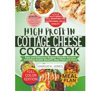 High Protein Cottage Cheese Cookbook: Easy and Delicious Budget-friendly Recipes Including Health Benefit, Meal Plan and more