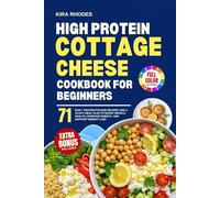 HIGH PROTEIN COTTAGE CHEESE COOKBOOK FOR BEGINNERS: 71 Easy, Protein-Packed Recipes and a 14-Day Meal Plan to Boost Muscle Health, Increase Energy, and Support Weight Loss | With Full-Color Pictures