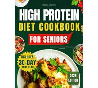 HIGH PROTEIN DIET COOKBOOK FOR SENIORS: Easy & Nutritious Low-Carb Recipes To Maintain Muscle and Stay Full