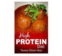 High Protein Diet High Protein Diet - Yummy Dinner Ideas (Tascabile)