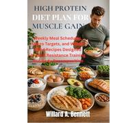 HIGH PROTEIN DIET PLAN FOR MUSCLE GAIN: Weekly Meal Schedules, Macro Targets, and Whole-Food Recipes Designed Around Resistance Training and Body Recomposition