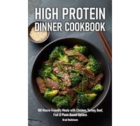 High Protein Dinner Cookbook: 100 Macro-Friendly Meals with Chicken, Turkey, Beef, Fish & Plant-Based Options