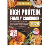HIGH PROTEIN FAMILY COOKBOOK: Easy Cooking for Busy Families, 100 Delicious Protein-Packed Recipes with a 30-Day Meal Plan, Grocery Lists & Prep Tips
