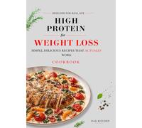 HIGH PROTEIN FOR WEIGHT LOSS: SIMPLE, DELICIOUS RECIPES THAT ACTUALLY WORK