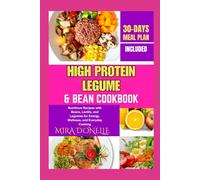 HIGH PROTEIN LEGUME & BEAN COOKBOOK: Nutritious Recipes with Beans, Lentils, and Legumes for Energy, Wellness, and Everyday Cooking
