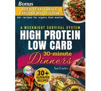 High Protein Low Carb 30-minute Dinners: Low-Friction Weeknight Meals for Fat Loss, Steady Energy, and Real-Life Consistency