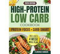 HIGH-PROTEIN LOW-CARB COOKBOOK: Creative meals for powerful, protein-packed living and everyday enjoyment | Flavorful, low-carb recipes designed to energize, inspire, and bring balance with every bite