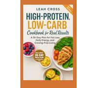 High protein low carb cookbook for real results: A 28-day plan for fat loss, daily energy and craving-free living