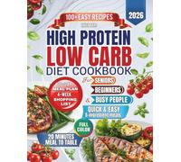 High Protein Low Carb Diet Cookbook: 100+ Easy Recipes and a 30-Day Meal Plan for Beginners, Seniors, and Busy People
