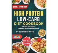 High Protein Low Carb Diet Cookbook with Pictures: Delicious, Easy Recipes for Weight Loss and Muscle Building