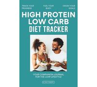 High Protein Low Carb Diet Tracker: Your Companion Journal for the LCHP Lifestyle