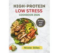 High-Protein, Low-Stress Cookbook 2026: 100 Easy, Flavorful Recipes for Every Meal of the Day