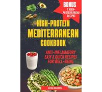HIGH-PROTEIN MEDITERRANEAN COOKBOOK: High-Protein Anti-Inflammatory Quick & Easy Recipes for Energy, Metabolism & Sustainable Weight Balance - 100+ Mediterranean Meals and a 4-Week Reset Plan