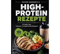 High-Protein Rezepte: Für jeden Tag - inklusive 20 Eiweiß-Shake-Rezepten
